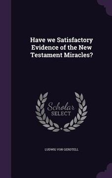 portada Have we Satisfactory Evidence of the New Testament Miracles? (en Inglés)