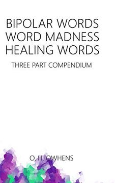 portada Bipolar Words Word Madness Healing Words: Three Part Compendium (en Inglés)