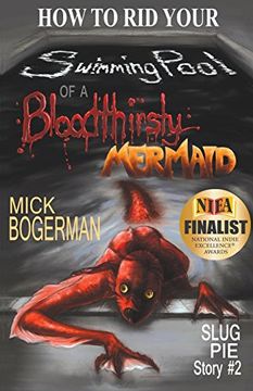 portada How to Rid Your Swimming Pool of a Bloodthirsty Mermaid: Slug Pie Story #2 (Slug Pie Stories) (in English)