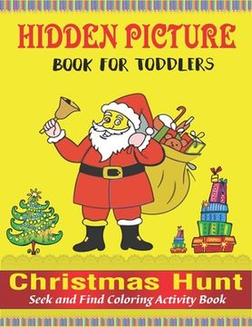 portada Hidden Picture Book for Toddlers, Christmas Hunt Seek And Find Coloring Activity Book: A Creative Christmas activity books for childrens, Hide And See (en Inglés)