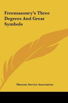 portada freemasonry's three degrees and great symbols (en Inglés)