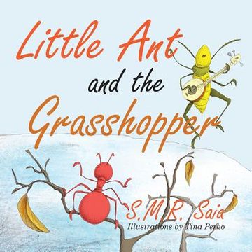 portada Little Ant and the Grasshopper: If You Choose a Job You Love, You Will Never Have to Work a Day in Your Life (in English)