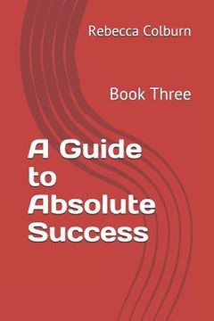 portada A Guide to Absolute Success: Book Three (en Inglés)