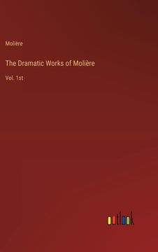 portada The Dramatic Works of Molière: Vol. 1st (en Inglés)