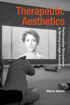 portada Therapeutic Aesthetics: Performative Encounters in Moving Image Artworks (en Inglés)
