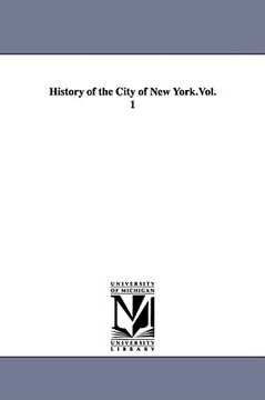 portada history of the city of new york.vol. 1 (en Inglés)
