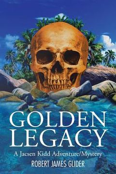 portada Golden Legacy: A Jacsen Kidd Adventure/Mystery (en Inglés)