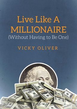 portada Live Like a Millionaire (Without Having to Be One) (en Inglés)