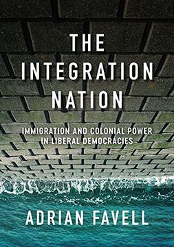 portada The Integration Nation: Immigration and Colonial Power in Liberal Democracies (en Inglés)