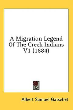 portada a migration legend of the creek indians v1 (1884) (en Inglés)