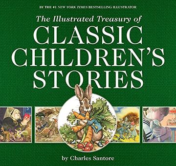 portada The Illustrated Treasury of Classic Children'S Stories: Featuring the Artwork of the new York Times Best-Selling Illustrator, Charles Santore (en Inglés)