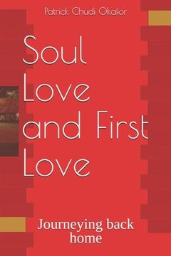 portada Soul Love and First Love: Journeying back home (en Inglés)