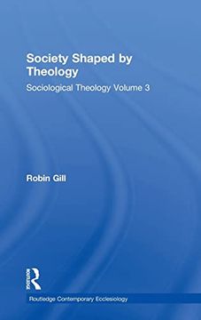 portada Society Shaped by Theology: Sociological Theology Volume 3 (Routledge Contemporary Ecclesiology) (en Inglés)