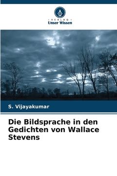 portada Die Bildsprache in den Gedichten von Wallace Stevens (en Alemán)