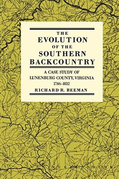 portada The Evolution of the Southern Backcountry: A Case Study of Lunenburg County, Virginia, 1746-1832 (in English)
