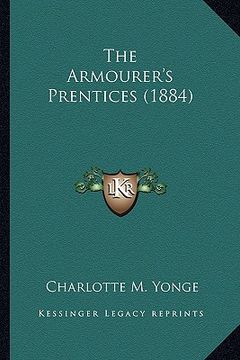 portada the armourer's prentices (1884) the armourer's prentices (1884) (en Inglés)