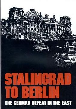 portada Stalingrad to Berlin: The German Defeat in the East (en Inglés)