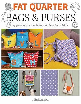 portada Fat Quarter: Bags & Purses: 25 Projects to Make From Short Lengths of Fabric (en Inglés)