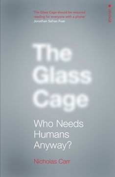portada The Glass Cage: Who Needs Humans Anyway (en Inglés)