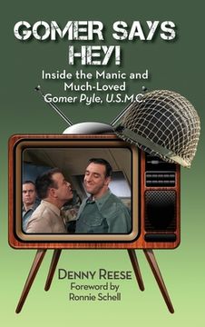 portada Gomer Says Hey! Inside the Manic and Much-Loved Gomer Pyle, U.S.M.C. (hardback) (in English)