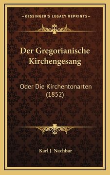 portada Der Gregorianische Kirchengesang: Oder Die Kirchentonarten (1852) (en Alemán)