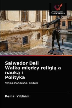 portada Salwador Dali Walka między religią a nauką i Polityka (en Polaco)