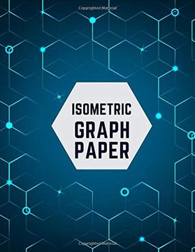 portada Isometric Graph Paper: Draw Your own 3d, Sculpture or Landscaping Geometric Designs! 1 (en Inglés)