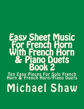 portada Easy Sheet Music For French Horn With French Horn & Piano Duets Book 2: Ten Easy Pieces For Solo French Horn & French Horn/Piano Duets: Volume 2