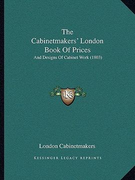 portada the cabinetmakers' london book of prices: and designs of cabinet work (1803) (en Inglés)
