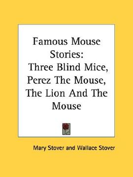 portada famous mouse stories: three blind mice, perez the mouse, the lion and the mouse (en Inglés)