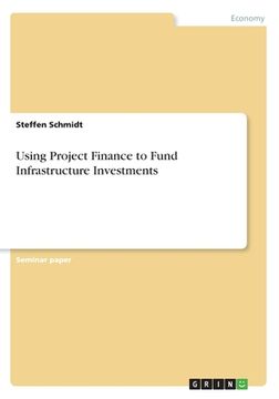 portada Using Project Finance to Fund Infrastructure Investments 