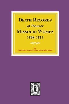 portada Death Records of Missouri Pioneer Women, 1808-1853 (en Inglés)