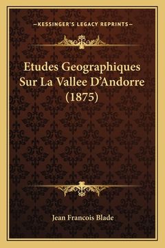 portada Etudes Geographiques Sur La Vallee D'Andorre (1875) (in French)