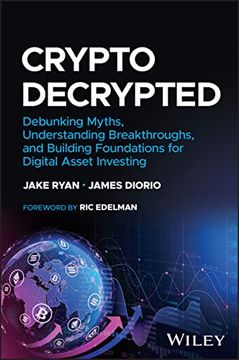 portada Crypto Decrypted: Debunking Myths, Understanding Breakthroughs, and Building Foundations for Digital Asset Investing (en Inglés)