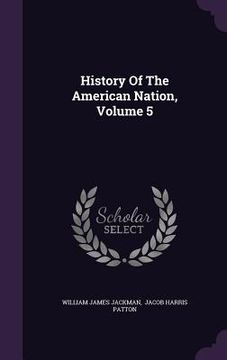 portada History Of The American Nation, Volume 5