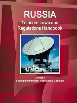 portada Russia Telecom Laws and Regulations Handbook Volume 1 Strategic Information, Regulations, Contacts (en Inglés)