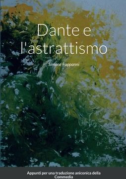 portada Dante e l'astrattismo: Appunti per una trasposizione aniconica della Commedia (en Italiano)