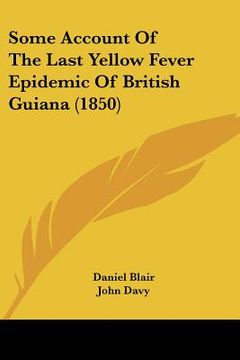 portada some account of the last yellow fever epidemic of british guiana (1850) (en Inglés)