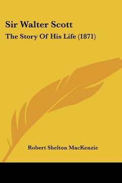 portada sir walter scott: the story of his life (1871) (en Inglés)