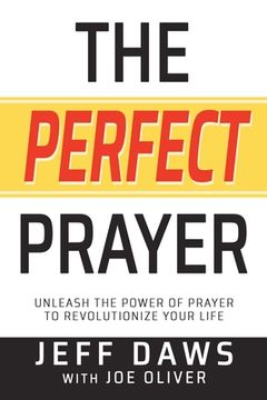 portada The Perfect Prayer: Unleash the Power of Prayer to Revolutionize Your Life (in English)