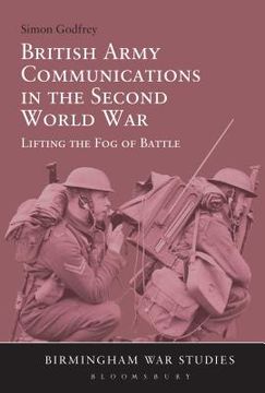 portada british army communications in the second world war: lifting the fog of battle. simon godfrey (en Inglés)
