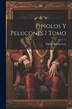 portada Pipiolos y Pelucones i Tomo (in Spanish)