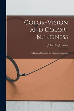 portada Color-Vision and Color-Blindness: A Practical Manual for Railroad Surgeons (en Inglés)