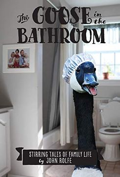 portada The Goose in the Bathroom: Stirring Tales of Family Life (en Inglés)