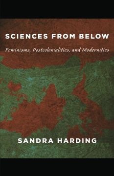 portada Sciences From Below: Feminisms, Postcolonialities, and Modernities: Feminisms, Postcolonialisms, and Modernities (Next Wave: New Directions in Women's Studies) (in English)