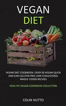 portada Vegan Diet: Vegan Diet Cookbook: Over 50 Vegan Quick and Easy Gluten Free low Cholesterol Whole Foods Recipes (Healthy Vegan Cookbook Collection) (en Inglés)