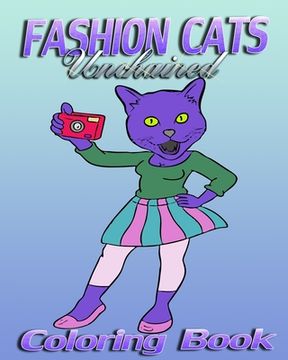 portada Fashion Cats Unchained (Coloring Book) (en Inglés)