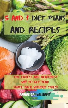 portada 5 and 1 Diet Plans and Recipes: The Easiest and Healthiest Way to get Your Shape Back Without Stress (in English)