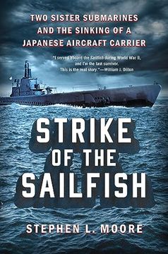 portada Strike of the Sailfish: Two Sister Submarines and the Sinking of a Japanese Aircraft Carrier (en Inglés)