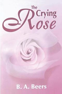 portada The Crying Rose: The Trilogy of the Rose (en Inglés)